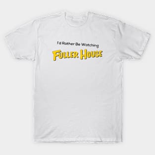 fuller house T-Shirt